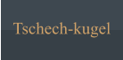 Tschech-kugel